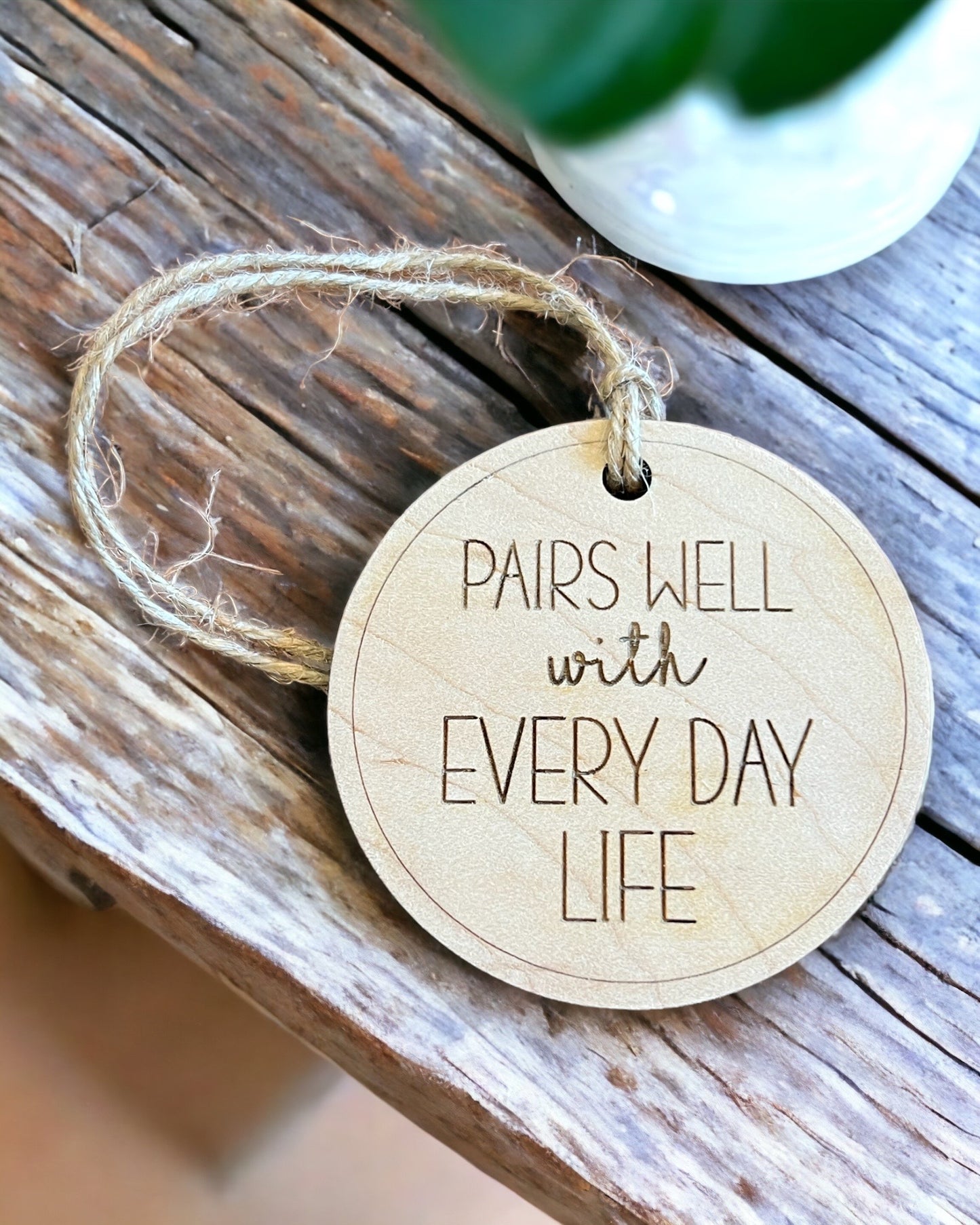 Pairs Well with Every Day Life | Wine Bottle Tag | Funny Wine Tags
