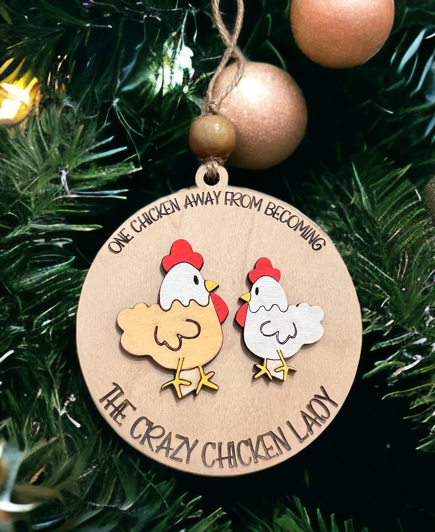 One Chicken Away From Becoming The Crazy Chicken Lady Ornament